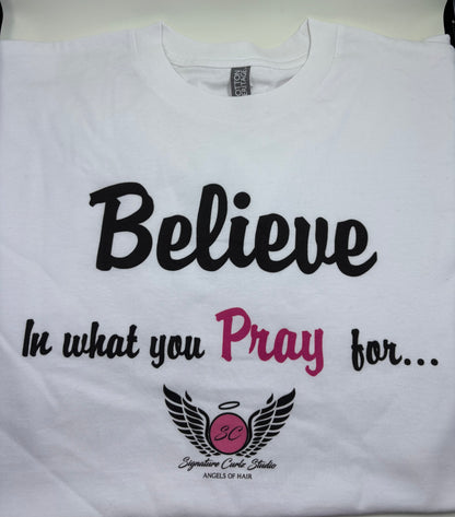 “Believe in What You Pray For” Tee – Signature Curlz Studio Edition