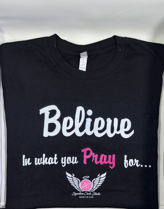 “Believe in What You Pray For” Tee – Signature Curlz Studio Edition
